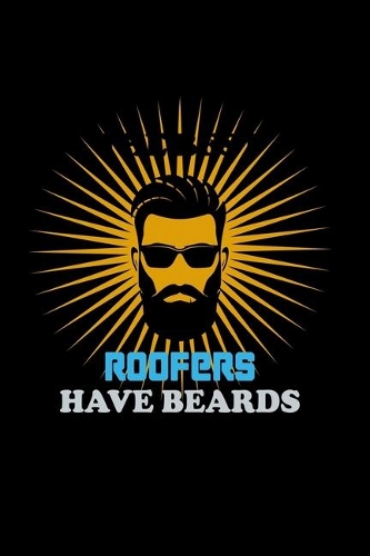 The Best Roofers have Beards