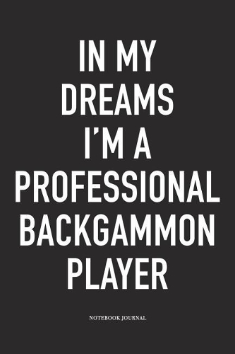 In My Dreams I'm a Professional Backgammon Player