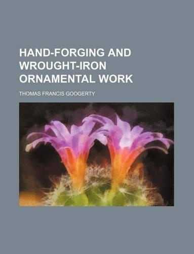 Hand-Forging and Wrought-Iron Ornamental Work