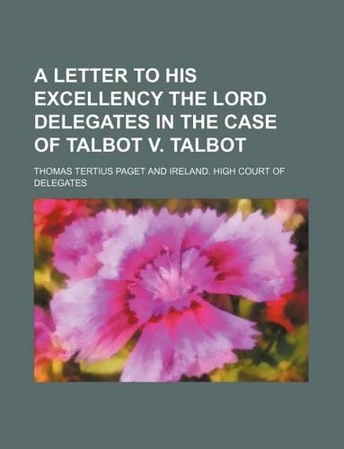 A Letter to His Excellency the Lord Delegates in the Case of Talbot V. Talbot
