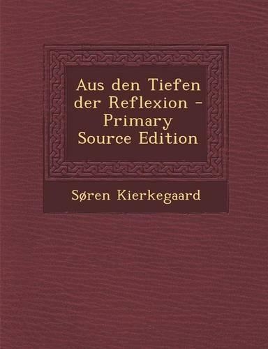 Aus Den Tiefen Der Reflexion - Primary Source Edition