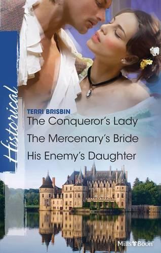 The Conqueror's Lady/the Mercenary's Bride/his Enemy's Daughter
