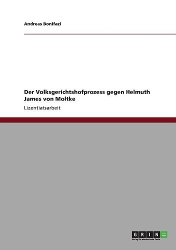 Der Volksgerichtshofprozess gegen Helmuth James von Moltke