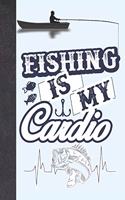 Fishing Is My Cardio