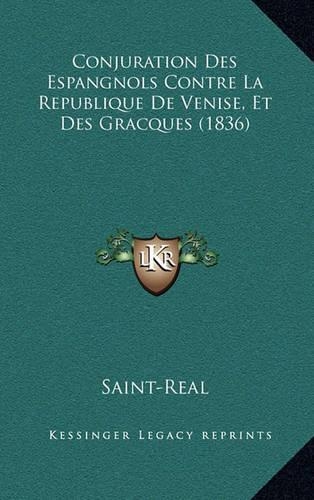 Conjuration Des Espangnols Contre La Republique De Venise, Et Des Gracques (1836)