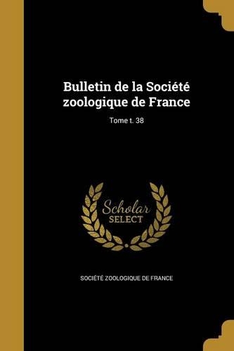 Bulletin de La Societe Zoologique de France; Tome T. 38