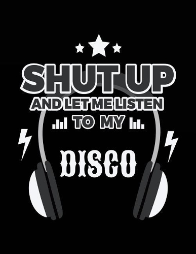 Shut Up And Let Me Listen To My Disco