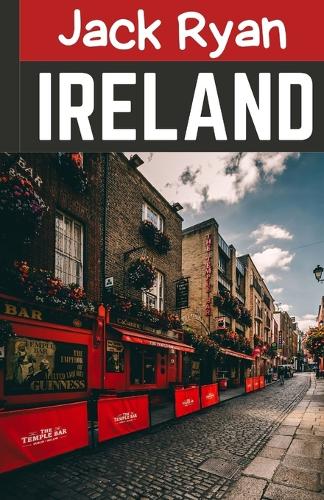 Explore Ireland Like A Local (2023 Ireland Travel Guide)