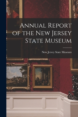 Annual Report of the New Jersey State Museum