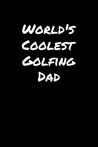 World's Coolest Golfing Dad
