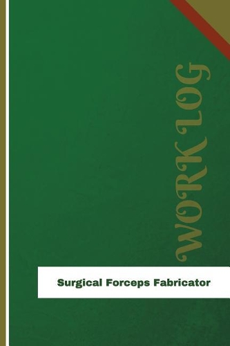 Surgical Forceps Fabricator Work Log