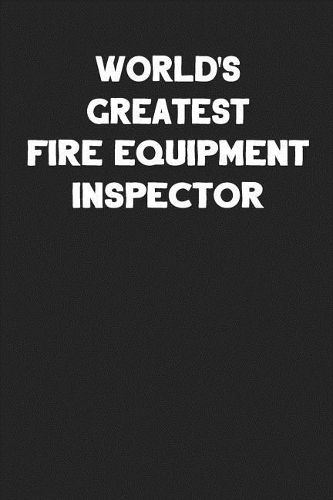 World's Greatest Fire Equipment Inspector