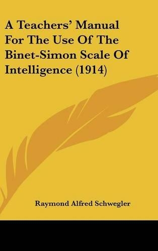 A Teachers' Manual for the Use of the Binet-Simon Scale of Intelligence (1914)