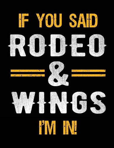 If You Said Rodeo & Wings I'm In