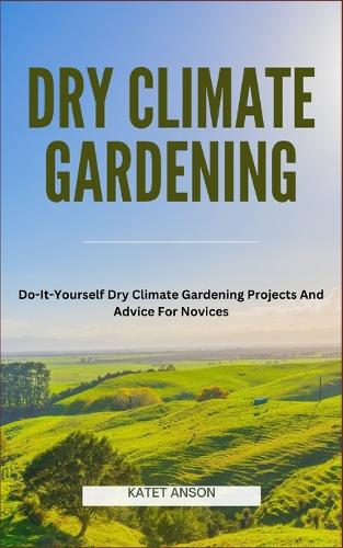 Dry Climate Gardening