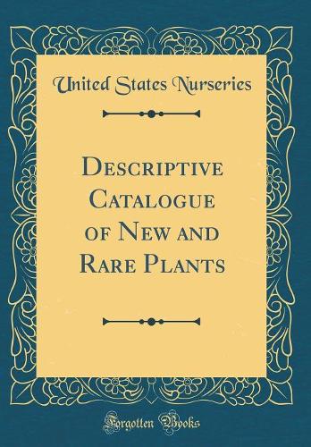 Descriptive Catalogue of New and Rare Plants (Classic Reprint)