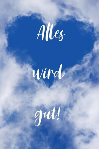 Alles wird gut!