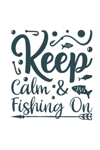 Keep Calm & fishing on