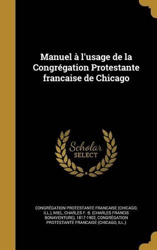 Manuel A L'Usage de La Congregation Protestante Francaise de Chicago