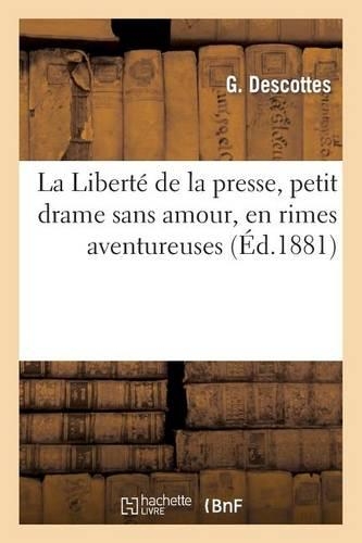 La Liberté de la Presse, Petit Drame Sans Amour, En Rimes Aventureuses