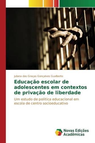 Educação escolar de adolescentes em contextos de privação de liberdade