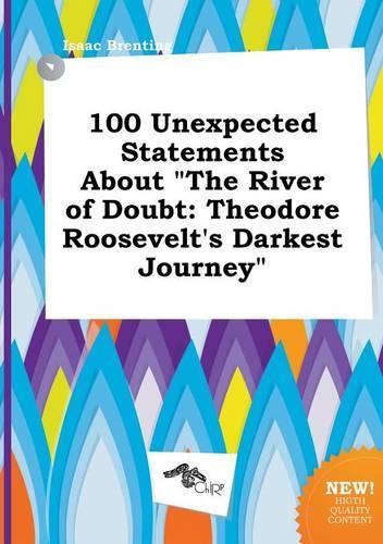 100 Unexpected Statements about the River of Doubt