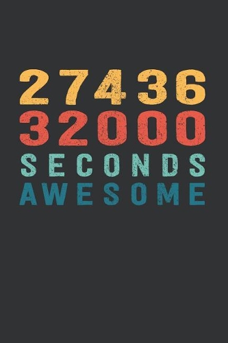 2 743 632 000 Seconds Awesome