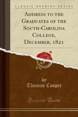 Address to the Graduates of the South-Carolina College, December, 1821 (Classic Reprint)