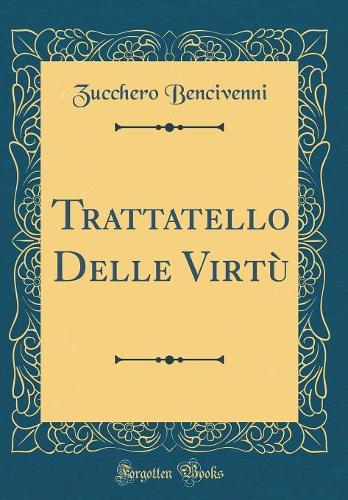 Trattatello Delle Virtù (Classic Reprint)