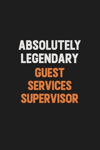 Absolutely Legendary Guest Services Supervisor