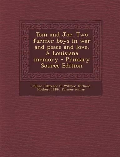 Tom and Joe. Two Farmer Boys in War and Peace and Love. a Louisiana Memory