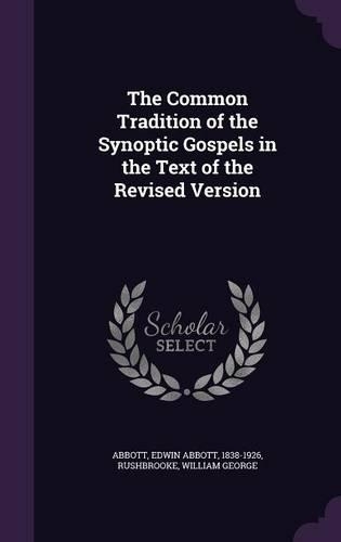 The Common Tradition of the Synoptic Gospels in the Text of the Revised Version