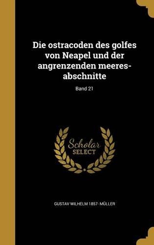 Die ostracoden des golfes von Neapel und der angrenzenden meeres-abschnitte; Band 21