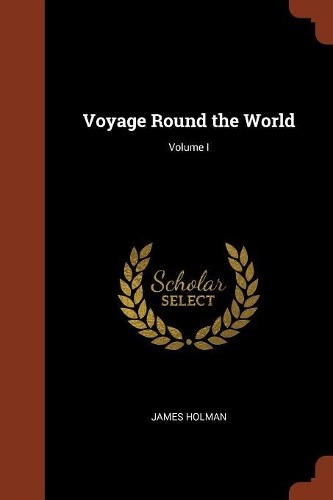 Voyage Round the World; Volume I