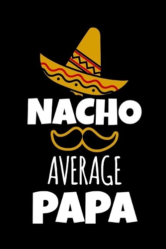 Nacho Average Papa