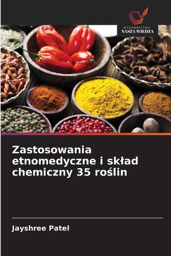 Zastosowania etnomedyczne i sklad chemiczny 35 roślin