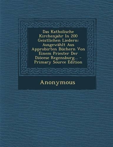 Das Katholische Kirchenjahr in 200 Geistlichen Liedern