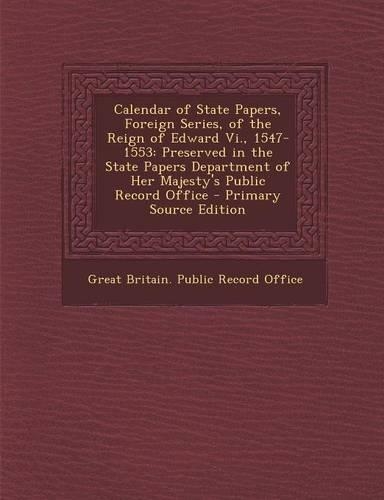 Calendar of State Papers, Foreign Series, of the Reign of Edward VI., 1547-1553