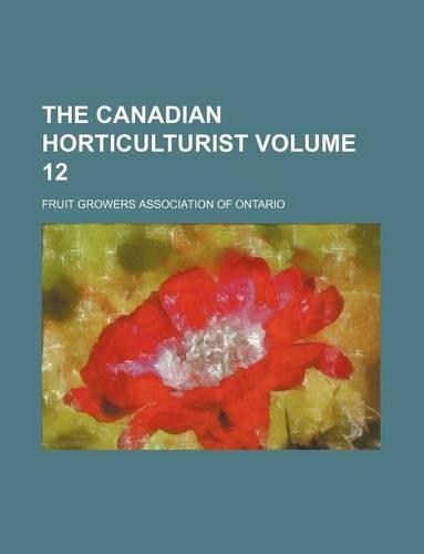 The Canadian Horticulturist Volume 12