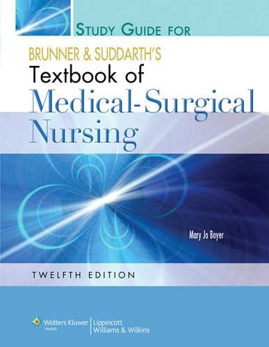 Study Guide to Accompany Brunner and Suddarth's Textbook of Medical-Surgical Nursing