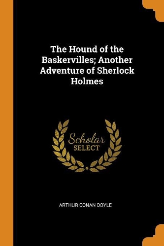 The Hound of the Baskervilles; Another Adventure of Sherlock Holmes