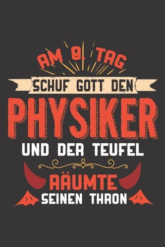 Am 8. Tag Schuf Gott Den Physiker Und Der Teufel Räumte Seinen Thron