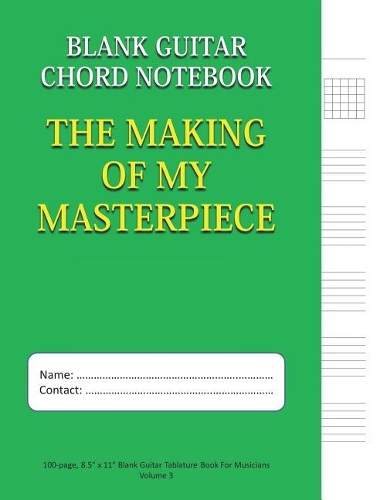 The Making of My Masterpiece - Blank Guitar Chord Notebook