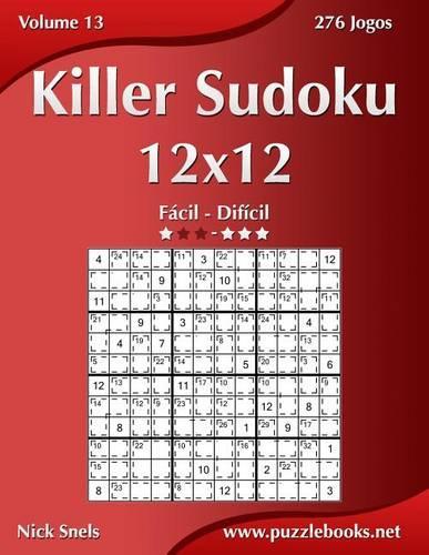 Killer Sudoku 12x12 - Fácil Ao Difícil - Volume 13 - 276 Jogos