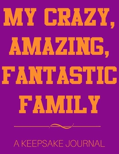 My Crazy, Amazing, Fantastic Family