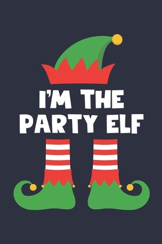 Party Elf Notebook - Funny Christmas Gift for Party Diary - Family Xmas Holiday Journal