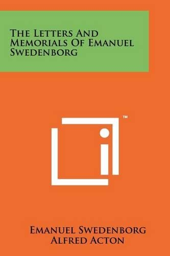 The Letters And Memorials Of Emanuel Swedenborg