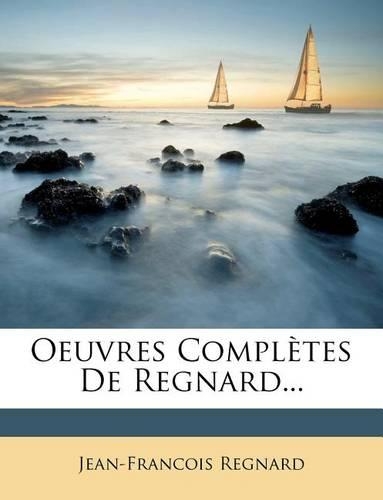 Oeuvres Completes de Regnard...
