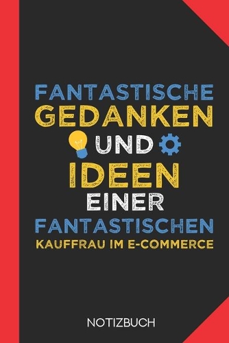 Fantastische Gedanken einer Kauffrau im E-Commerce