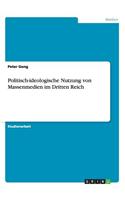 Politisch-Ideologische Nutzung Von Massenmedien Im Dritten Reich